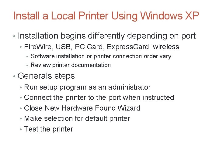 Install a Local Printer Using Windows XP • Installation begins differently depending on port