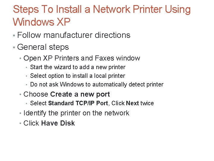 Steps To Install a Network Printer Using Windows XP • Follow manufacturer directions •