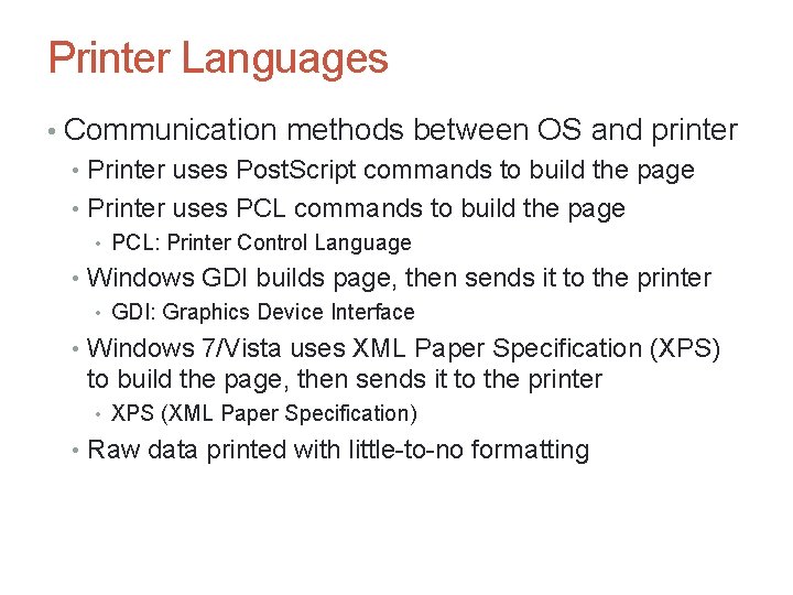 Printer Languages • Communication methods between OS and printer • Printer uses Post. Script
