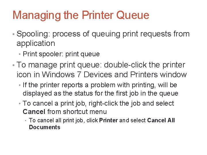 Managing the Printer Queue • Spooling: process of queuing print requests from application •