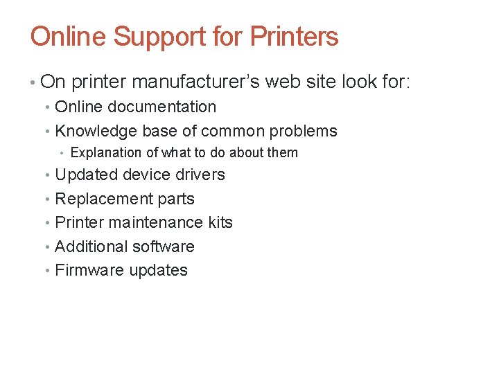 Online Support for Printers • On printer manufacturer’s web site look for: • Online