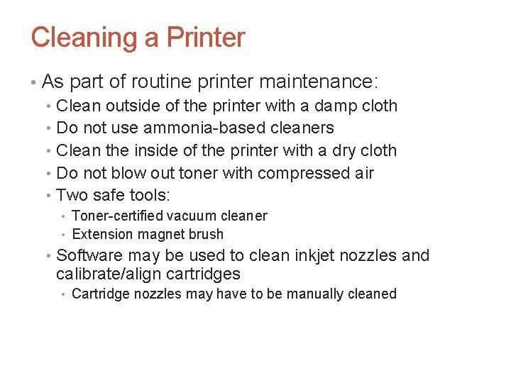 Cleaning a Printer • As part of routine printer maintenance: • Clean outside of