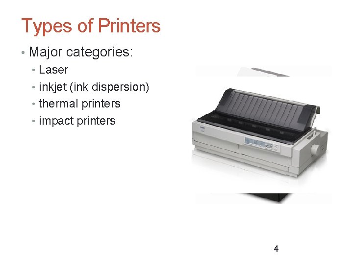 Types of Printers • Major categories: • Laser • inkjet (ink dispersion) • thermal