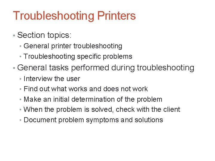 Troubleshooting Printers • Section topics: • General printer troubleshooting • Troubleshooting specific problems •