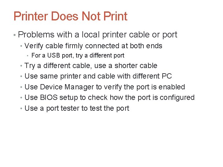 Printer Does Not Print • Problems with a local printer cable or port •