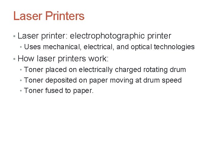 Laser Printers • Laser printer: electrophotographic printer • Uses mechanical, electrical, and optical technologies