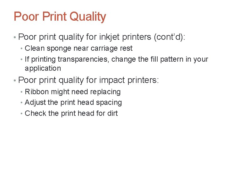 Poor Print Quality • Poor print quality for inkjet printers (cont’d): • Clean sponge