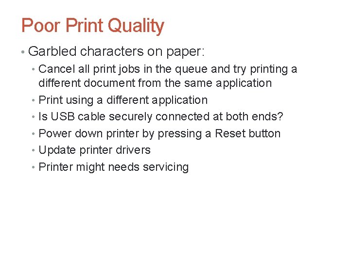 Poor Print Quality • Garbled characters on paper: • Cancel all print jobs in