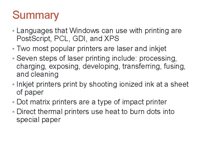 Summary • Languages that Windows can use with printing are Post. Script, PCL, GDI,
