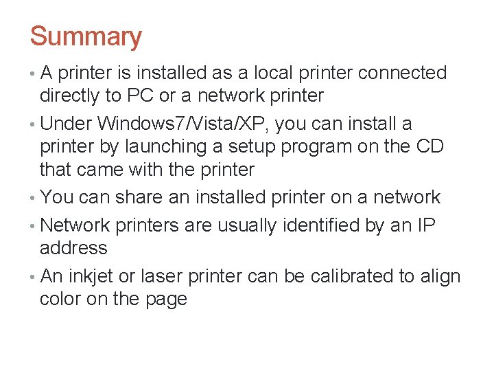 Summary • A printer is installed as a local printer connected directly to PC