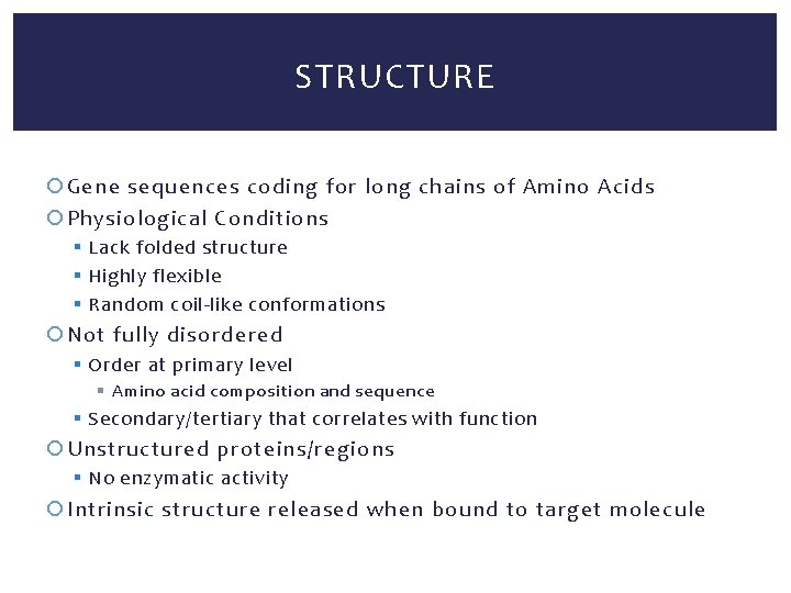 STRUCTURE Gene sequences coding for long chains of Amino Acids Physiological Conditions § Lack