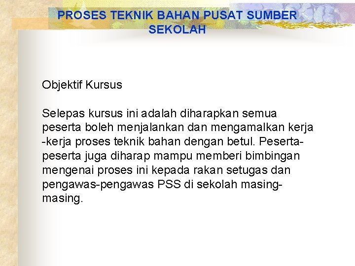 PROSES TEKNIK BAHAN PUSAT SUMBER SEKOLAH Objektif Kursus Selepas kursus ini adalah diharapkan semua PROSES TEKNIK BAHAN PUSAT SUMBER SEKOLAH Objektif Kursus Selepas kursus ini adalah diharapkan semua