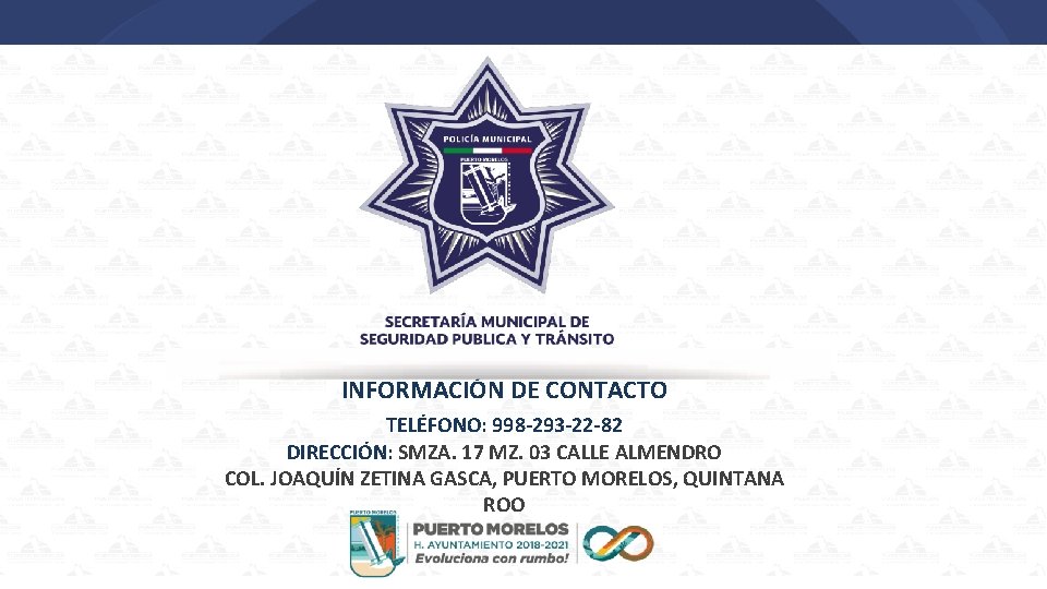 INFORMACIÓN DE CONTACTO TELÉFONO: 998 -293 -22 -82 DIRECCIÓN: SMZA. 17 MZ. 03 CALLE