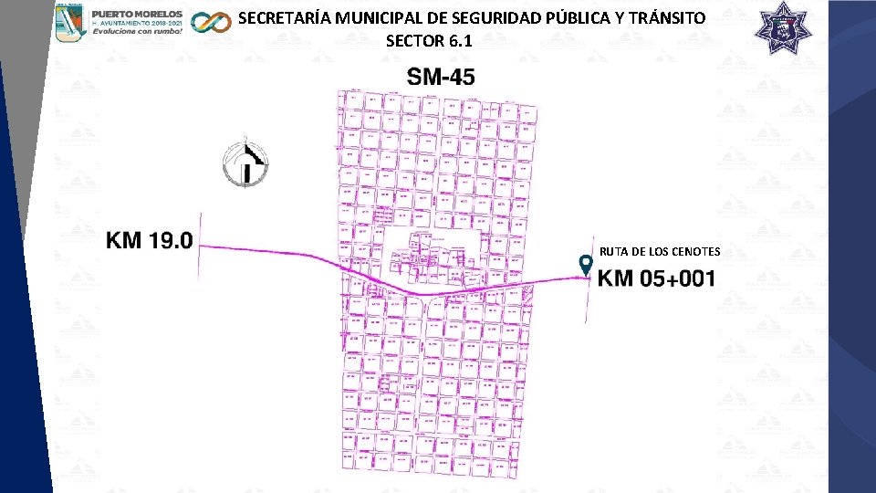 SECRETARÍA MUNICIPAL DE SEGURIDAD PÚBLICA Y TRÁNSITO SECTOR 6. 1 RUTA DE LOS CENOTES