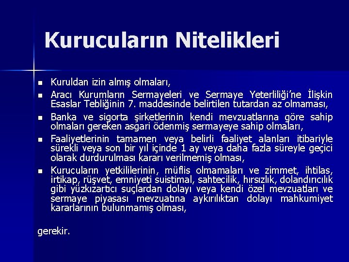 Kurucuların Nitelikleri n n n Kuruldan izin almış olmaları, Aracı Kurumların Sermayeleri ve Sermaye