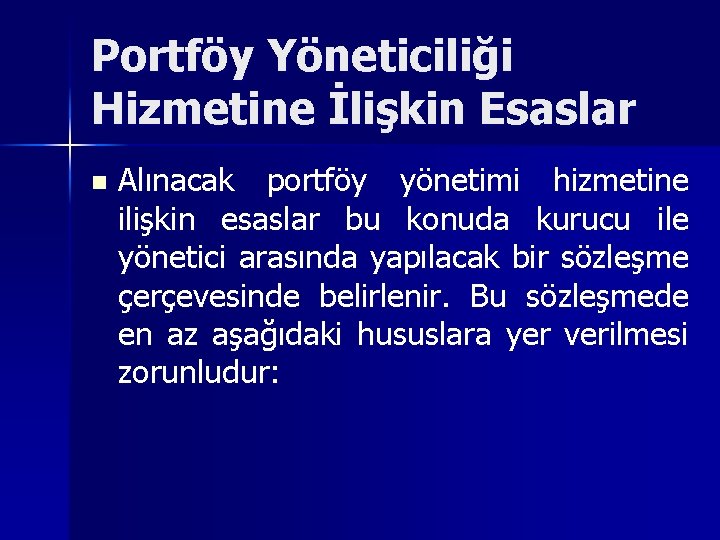 Portföy Yöneticiliği Hizmetine İlişkin Esaslar n Alınacak portföy yönetimi hizmetine ilişkin esaslar bu konuda