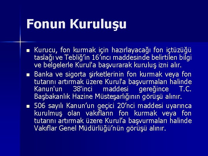 Fonun Kuruluşu n n n Kurucu, fon kurmak için hazırlayacağı fon içtüzüğü taslağı ve