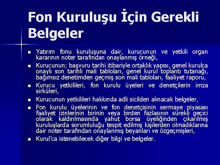 Fon Kuruluşu İçin Gerekli Belgeler n n n Yatırım fonu kuruluşuna dair, kurucunun ve