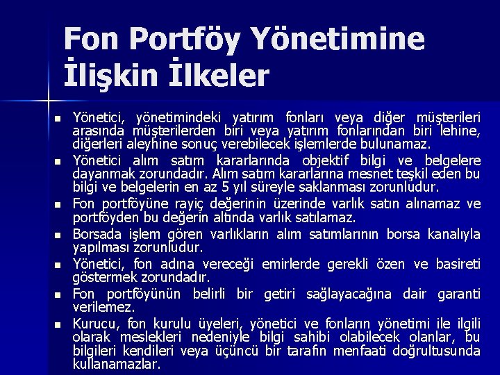 Fon Portföy Yönetimine İlişkin İlkeler n n n n Yönetici, yönetimindeki yatırım fonları veya