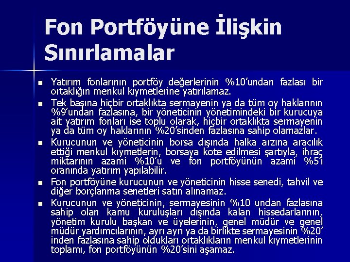 Fon Portföyüne İlişkin Sınırlamalar n n n Yatırım fonlarının portföy değerlerinin %10’undan fazlası bir