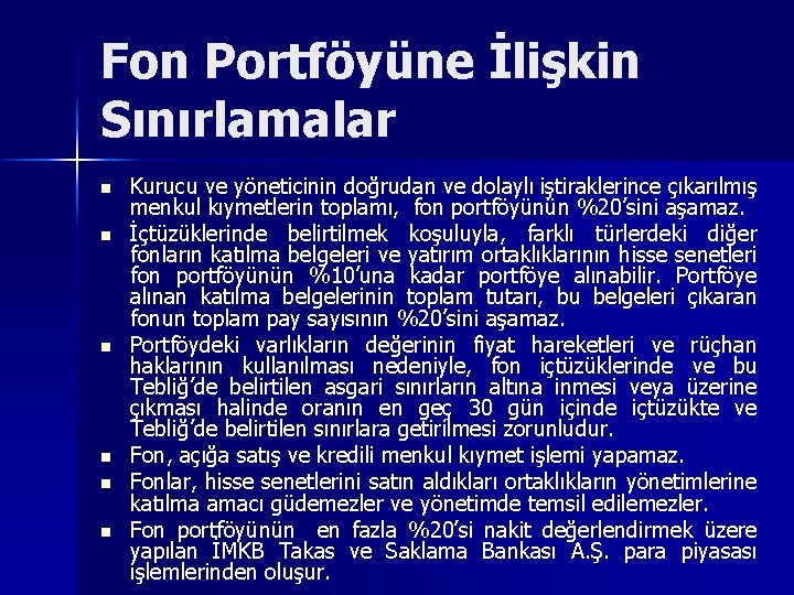 Fon Portföyüne İlişkin Sınırlamalar n n n Kurucu ve yöneticinin doğrudan ve dolaylı iştiraklerince