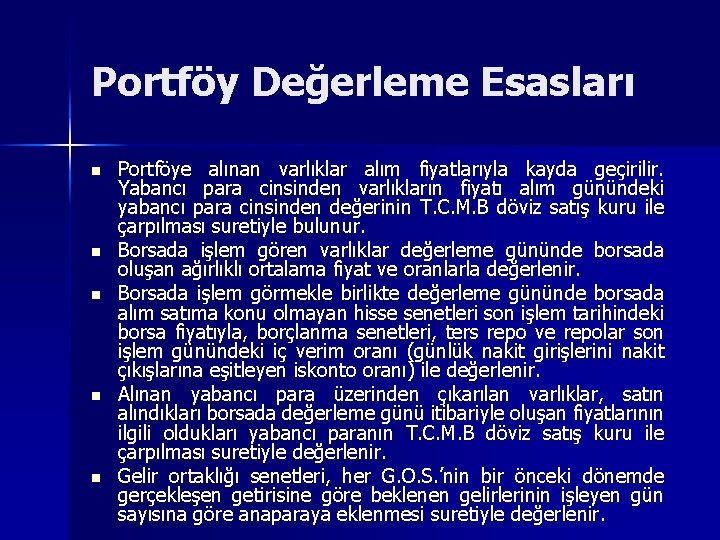 Portföy Değerleme Esasları n n n Portföye alınan varlıklar alım fiyatlarıyla kayda geçirilir. Yabancı