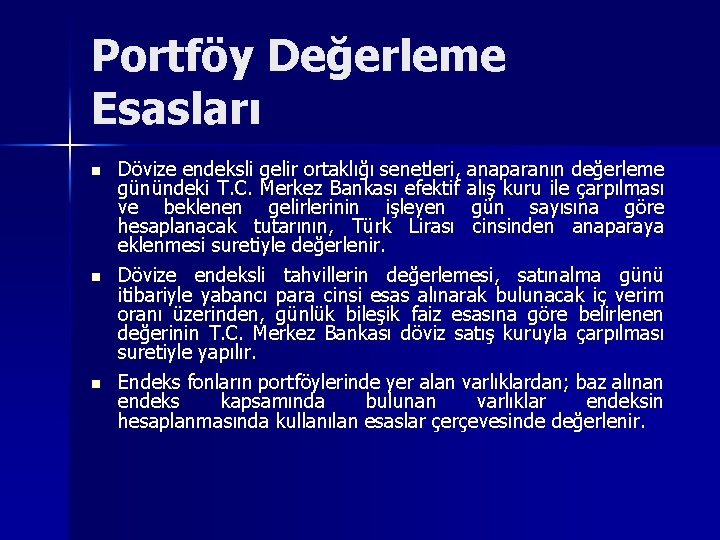 Portföy Değerleme Esasları n n n Dövize endeksli gelir ortaklığı senetleri, anaparanın değerleme günündeki