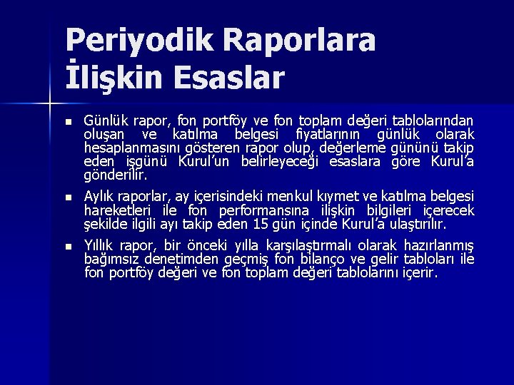 Periyodik Raporlara İlişkin Esaslar n n n Günlük rapor, fon portföy ve fon toplam