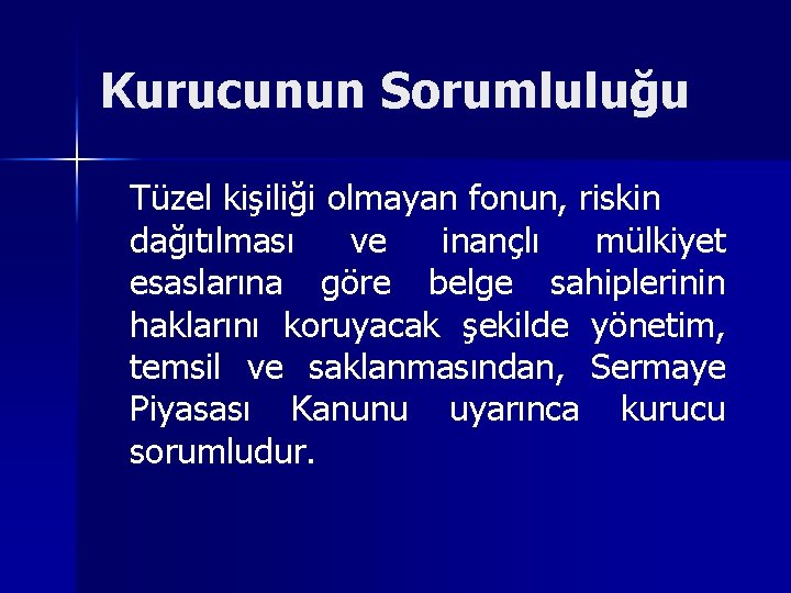 Kurucunun Sorumluluğu Tüzel kişiliği olmayan fonun, riskin dağıtılması ve inançlı mülkiyet esaslarına göre belge