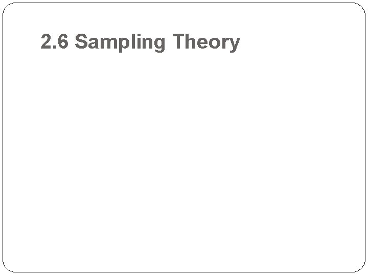 2. 6 Sampling Theory 