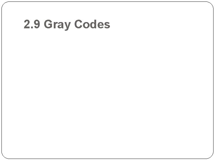 2. 9 Gray Codes 
