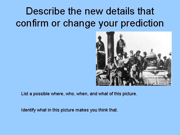 Describe the new details that confirm or change your prediction List a possible where,