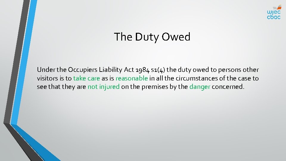 The Duty Owed Under the Occupiers Liability Act 1984 s 1(4) the duty owed