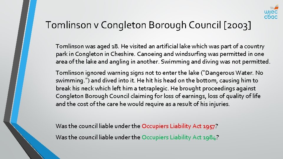 Tomlinson v Congleton Borough Council [2003] Tomlinson was aged 18. He visited an artificial