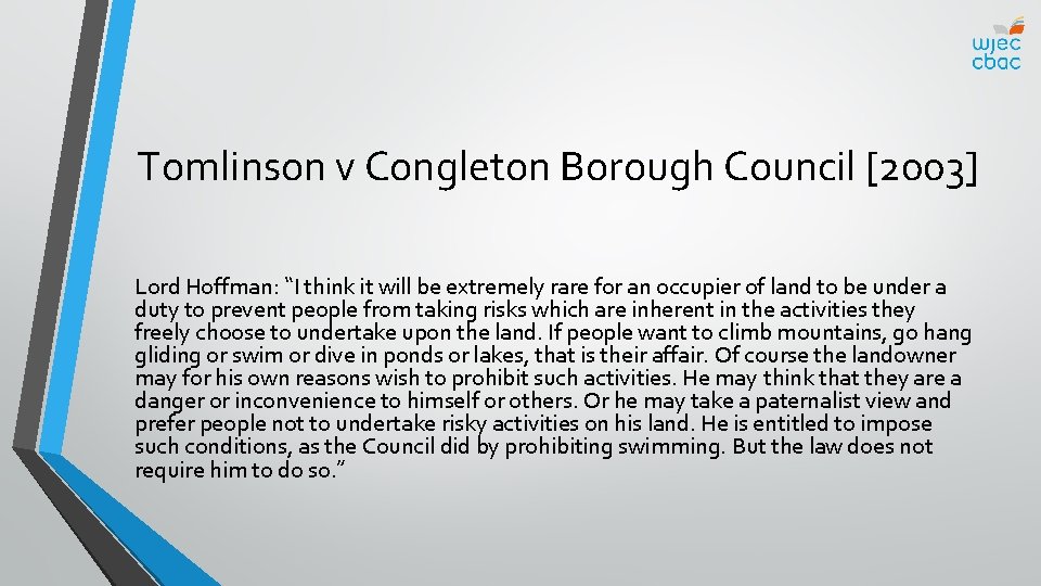 Tomlinson v Congleton Borough Council [2003] Lord Hoffman: “I think it will be extremely