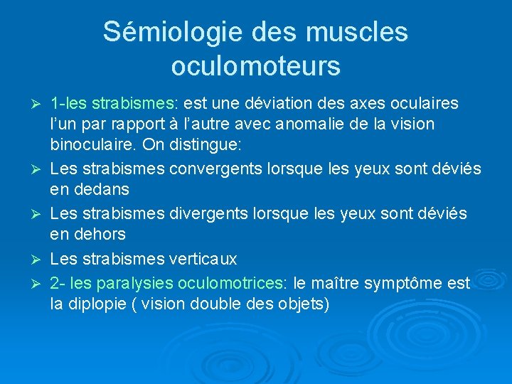 Sémiologie des muscles oculomoteurs Ø Ø Ø 1 -les strabismes: est une déviation des