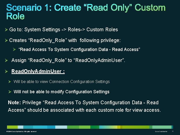 Ø Go to: System Settings -> Roles-> Custom Roles Ø Creates “Read. Only_Role” with