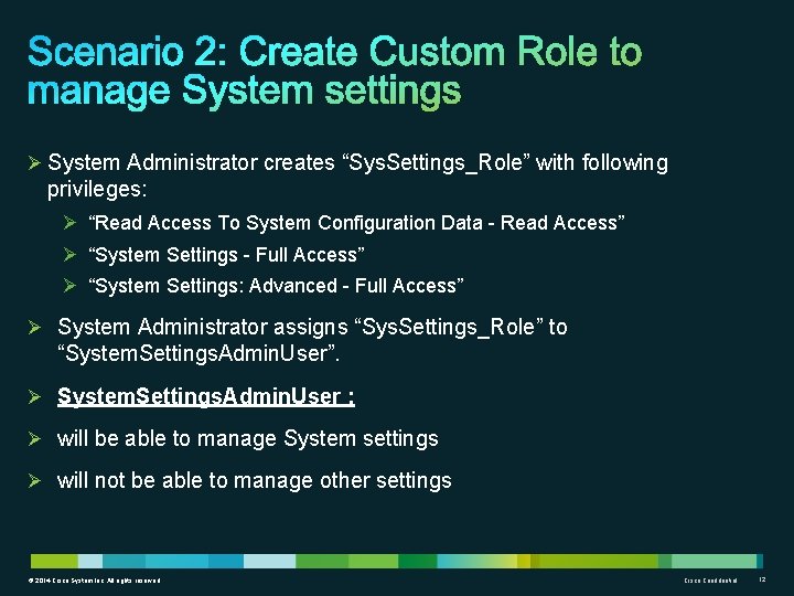 Ø System Administrator creates “Sys. Settings_Role” with following privileges: Ø “Read Access To System