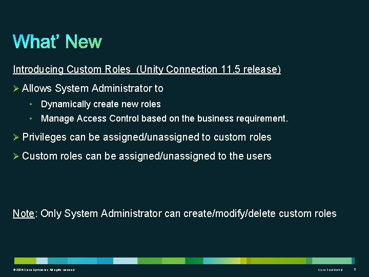 Introducing Custom Roles (Unity Connection 11. 5 release) Ø Allows System Administrator to •