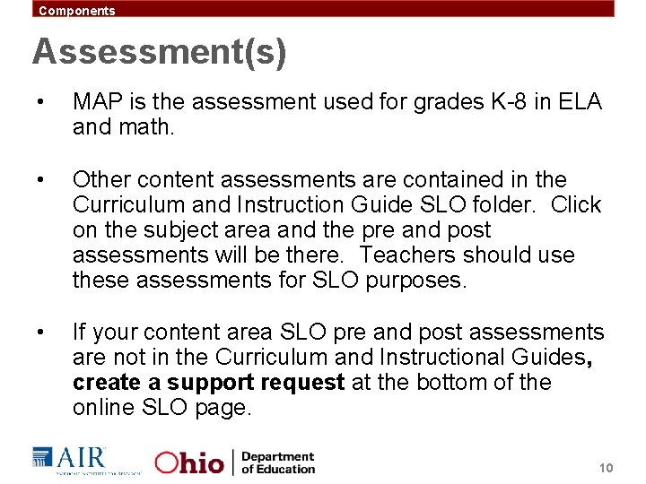 Components Assessment(s) • MAP is the assessment used for grades K-8 in ELA and