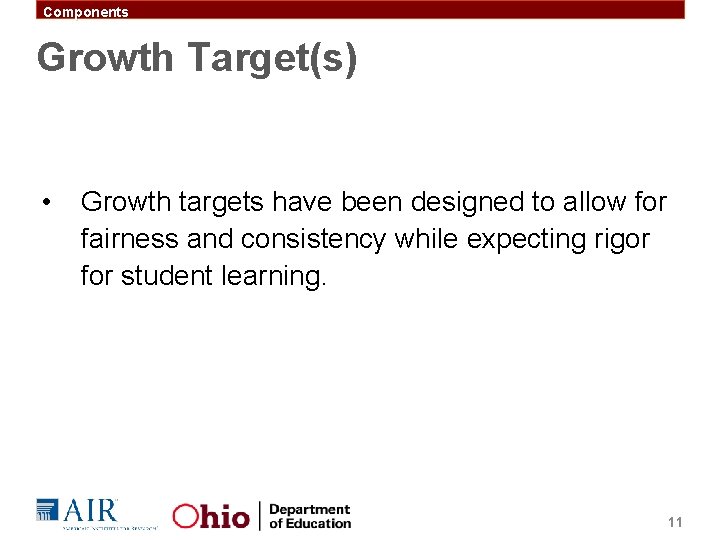 Components Growth Target(s) • Growth targets have been designed to allow for fairness and