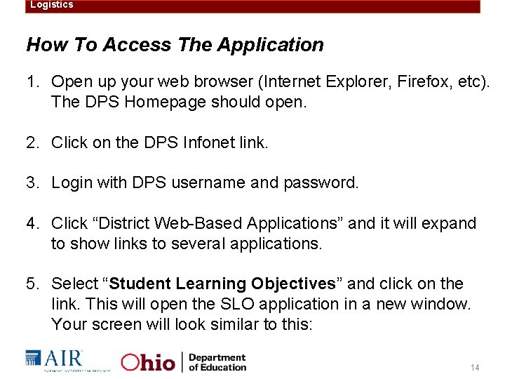 Logistics How To Access The Application 1. Open up your web browser (Internet Explorer,