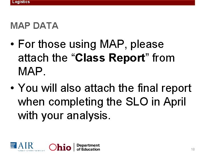 Logistics MAP DATA • For those using MAP, please attach the “Class Report” from