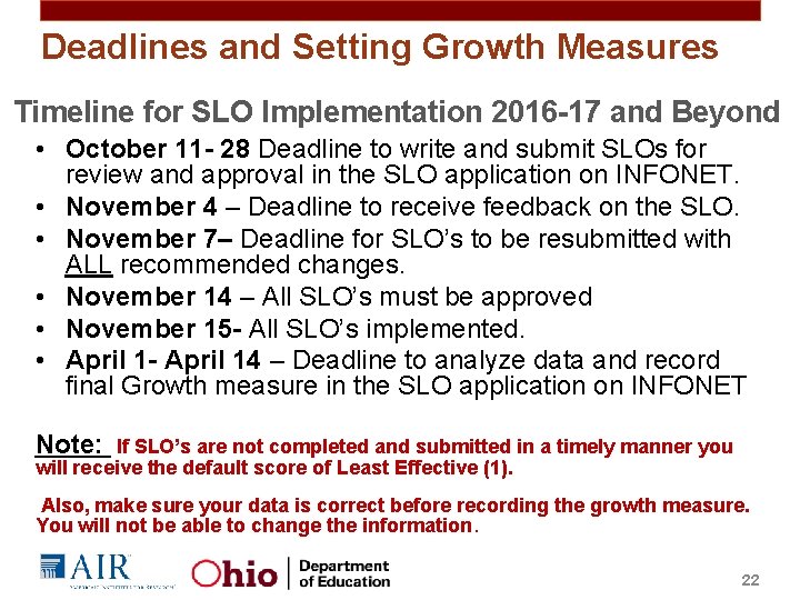 Deadlines and Setting Growth Measures Timeline for SLO Implementation 2016 -17 and Beyond •
