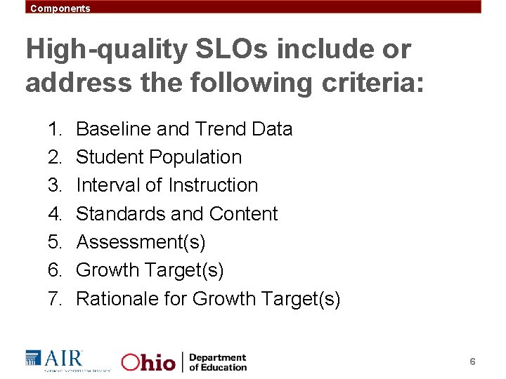 Components High-quality SLOs include or address the following criteria: 1. 2. 3. 4. 5.