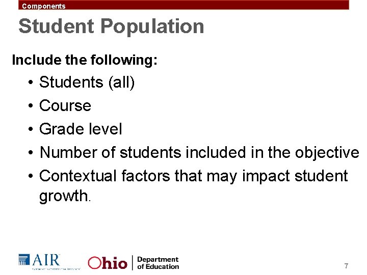 Components Student Population Include the following: • • • Students (all) Course Grade level