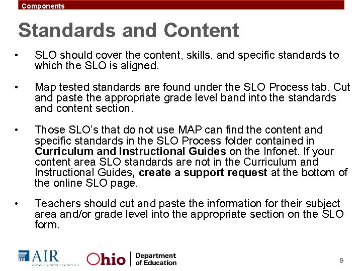 Components Standards and Content • SLO should cover the content, skills, and specific standards