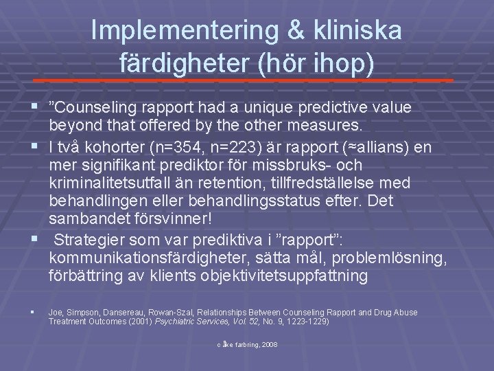 Implementering & kliniska färdigheter (hör ihop) § ”Counseling rapport had a unique predictive value