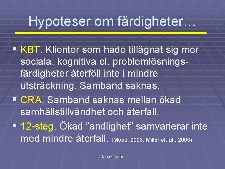 Hypoteser om färdigheter… § KBT. Klienter som hade tillägnat sig mer sociala, kognitiva el.