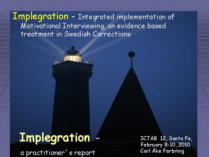 Implegration - Integrated implementation of Motivational Interviewing, an evidence based treatment in Swedish Corrections